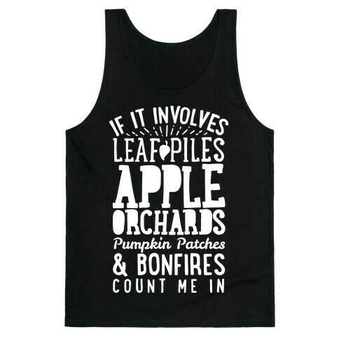If it Involves Leaf Piles, Apple Orchards, Pumpkin Patches & Bonfires Count Me in Tank Top