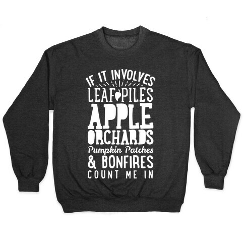 If it Involves Leaf Piles, Apple Orchards, Pumpkin Patches & Bonfires Count Me in Pullover