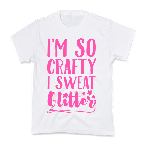 I'm So Crafty I Sweat Glitter Kids T-Shirt