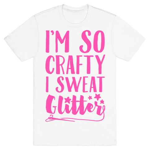 I'm So Crafty I Sweat Glitter T-Shirt