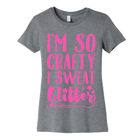 I'm So Crafty I Sweat Glitter Womens T-Shirt