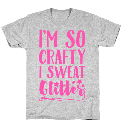 I'm So Crafty I Sweat Glitter T-Shirt