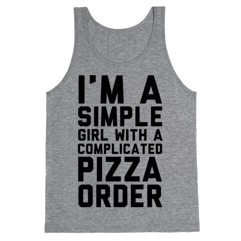 I'm A Simple Girl With A Complicated Pizza Order Tank Top