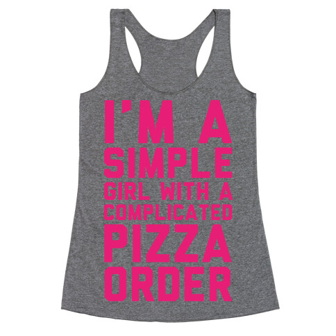 I'm A Simple Girl With A Complicated Pizza Order Racerback Tank Top