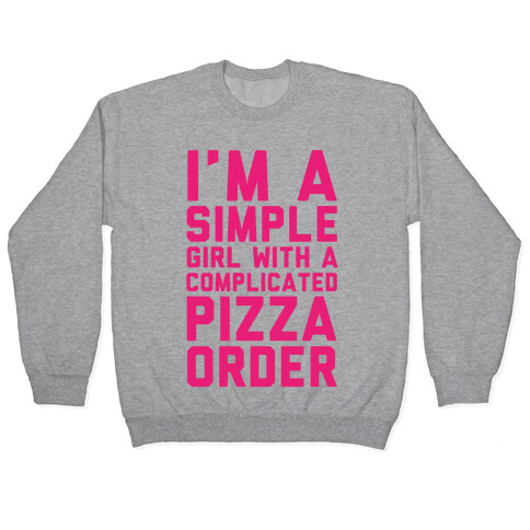 I'm A Simple Girl With A Complicated Pizza Order Pullover