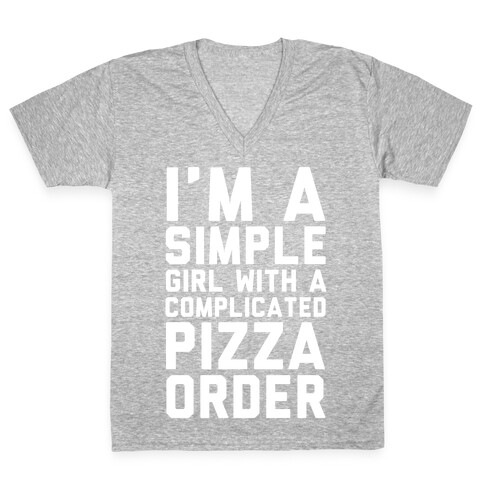 I'm A Simple Girl With A Complicated Pizza Order V-Neck Tee Shirt