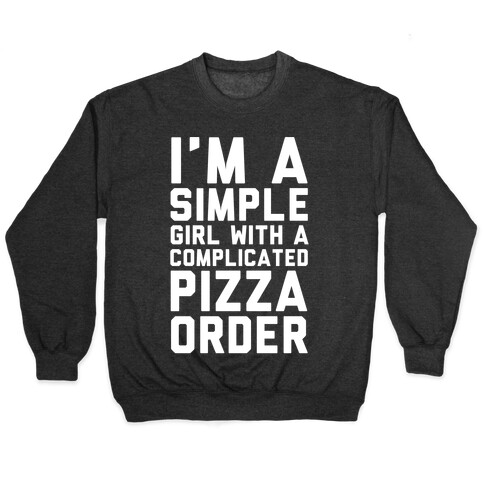 I'm A Simple Girl With A Complicated Pizza Order Pullover