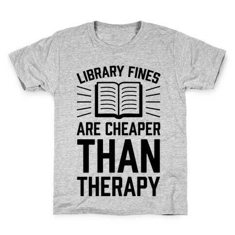 Library Fines Are Cheaper Than Therapy Kids T-Shirt