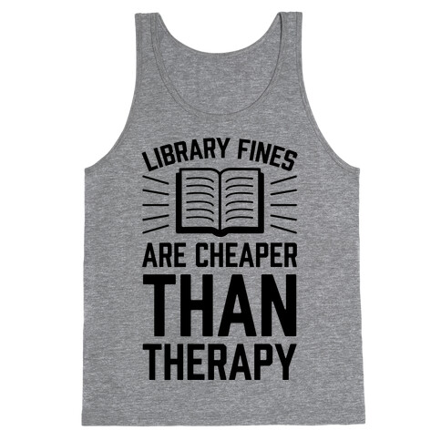 Library Fines Are Cheaper Than Therapy Tank Top