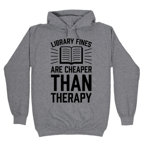 Library Fines Are Cheaper Than Therapy Hooded Sweatshirt
