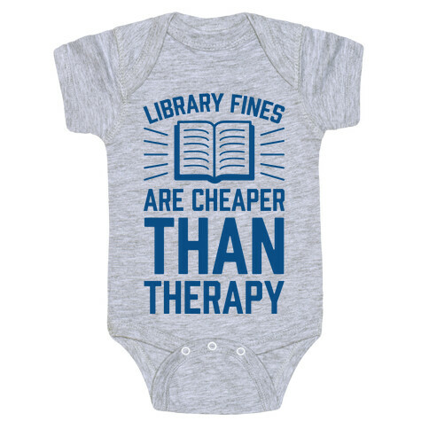 Library Fines Are Cheaper Than Therapy Baby One-Piece