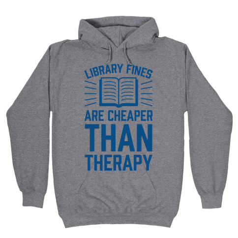 Library Fines Are Cheaper Than Therapy Hooded Sweatshirt