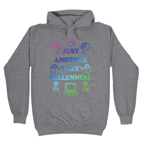 Just Another Lazy Millennial Hooded Sweatshirt