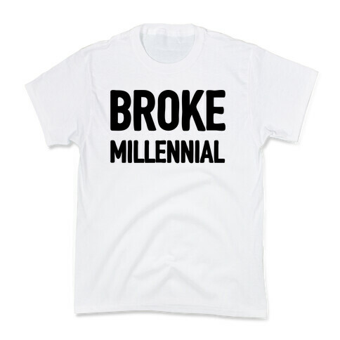 Broke Millennial Kids T-Shirt