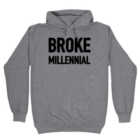 Broke Millennial Hooded Sweatshirt
