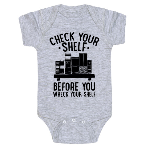 Check Your Shelf Before You Wreck Your Shelf Baby One-Piece