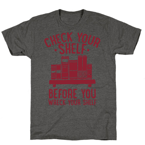 Check Your Shelf Before You Wreck Your Shelf T-Shirt