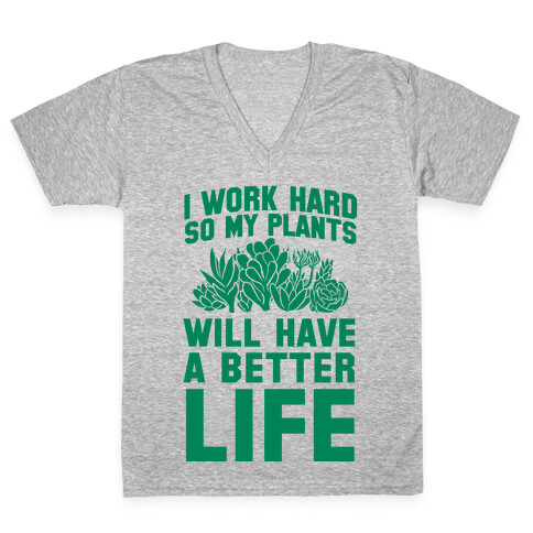 I Work Hard So My Plants Will Have a Better Life V-Neck Tee Shirt