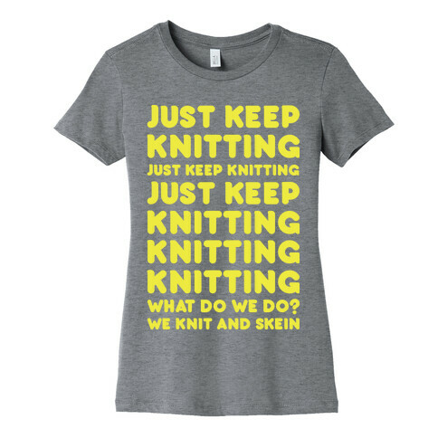 Just Keep Knitting Womens T-Shirt