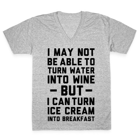 I Can Turn Ice Cream into Breakfast V-Neck Tee Shirt