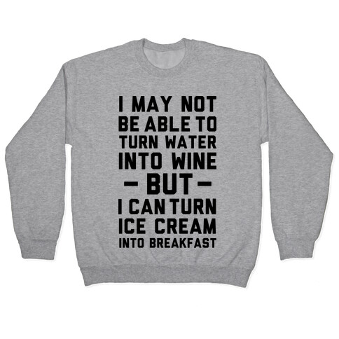 I Can Turn Ice Cream into Breakfast Pullover