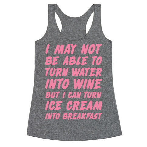 I Can Turn Ice Cream into Breakfast Racerback Tank Top