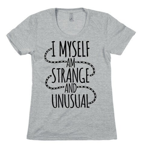 I Myself am Strange and Unusual Womens T-Shirt