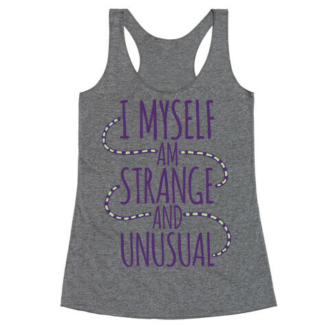 I Myself am Strange and Unusual Racerback Tank Top