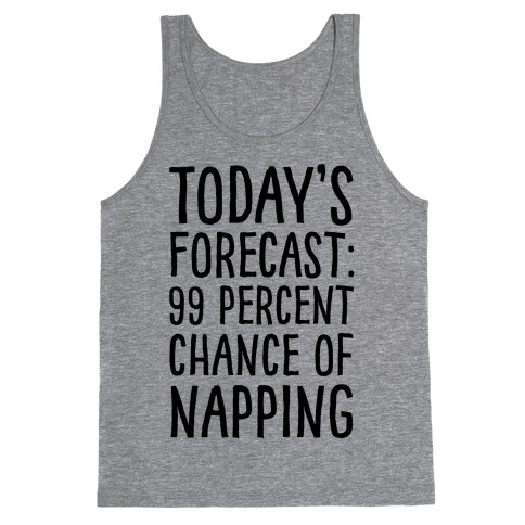 Today's Forecast: 99 Percent Chance Of Napping Tank Top