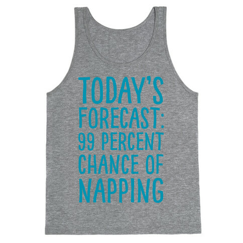 Today's Forecast: 99 Percent Chance Of Napping Tank Top
