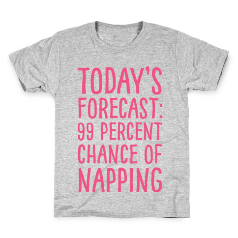 Today's Forecast: 99 Percent Chance Of Napping Kids T-Shirt