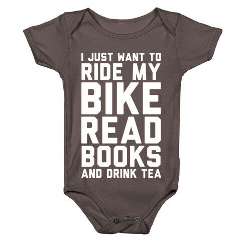 I Just Want To Ride My Bike Read Books And Drink Tea Baby One-Piece