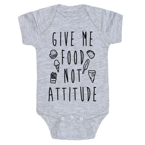 Give Me Food Not Attitude Baby One-Piece