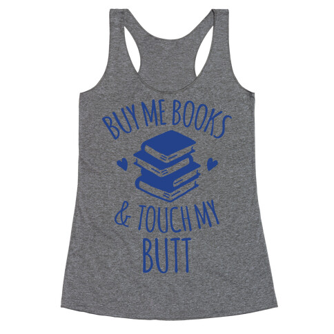 Buy Me Books and Touch My Butt Racerback Tank Top