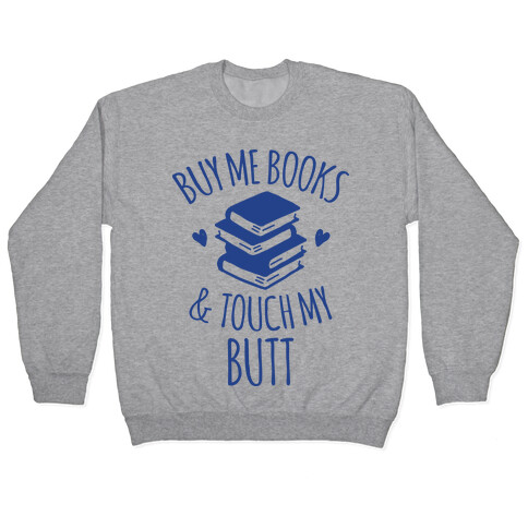 Buy Me Books and Touch My Butt Pullover