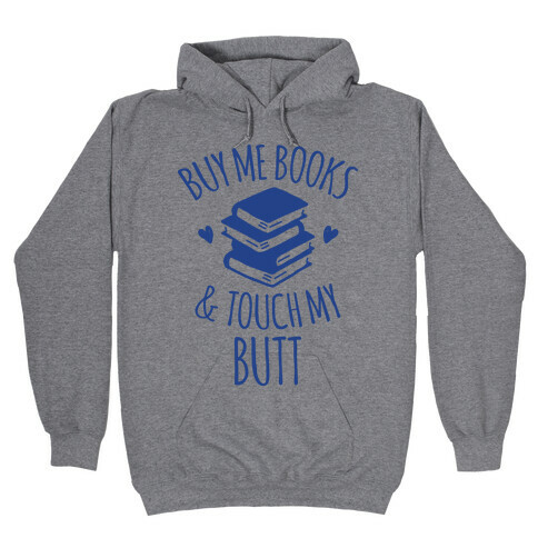 Buy Me Books and Touch My Butt Hooded Sweatshirt