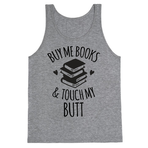 Buy Me Books and Touch My Butt Tank Top