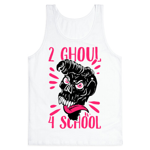 2 Ghoul 4 School Tank Top