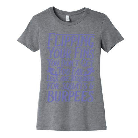 Legs Are Required For Squats and Burpees Womens T-Shirt