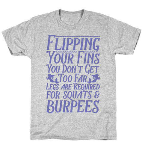 Legs Are Required For Squats and Burpees T-Shirt