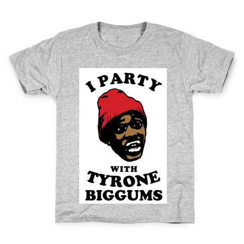 I Party with Tyrone Biggums Kids T-Shirt