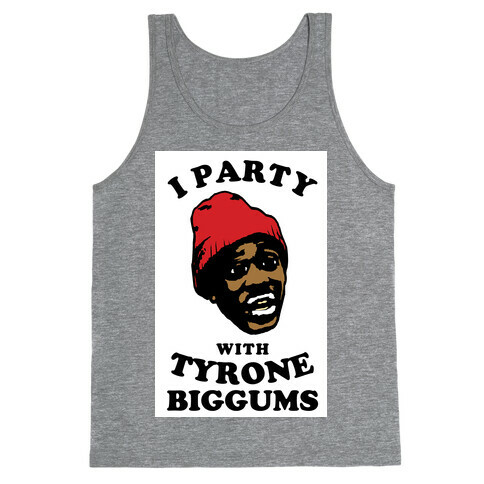 I Party with Tyrone Biggums Tank Top