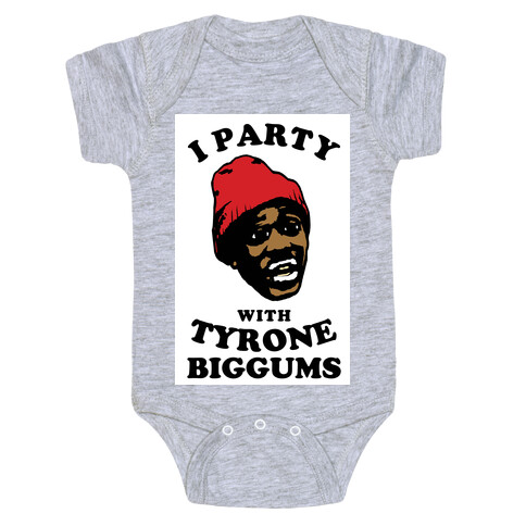 I Party with Tyrone Biggums Baby One-Piece