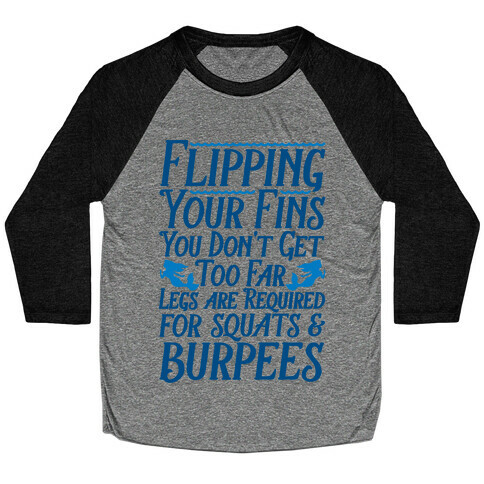 Legs Are Required For Squats and Burpees Baseball Tee