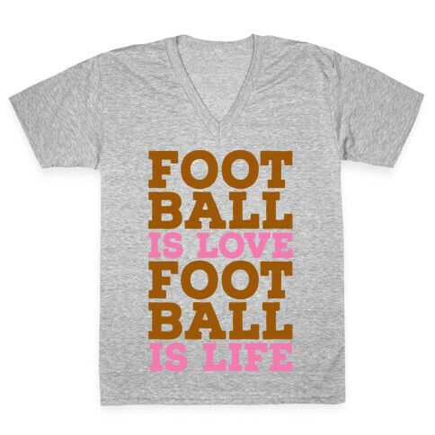 Football is Love Football is Life V-Neck Tee Shirt