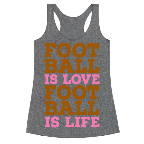 Football is Love Football is Life Racerback Tank Top