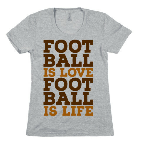 Football is Love Football is Life Womens T-Shirt