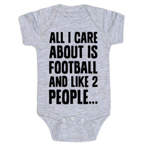 All I Care About is Football and Like Two People Baby One-Piece