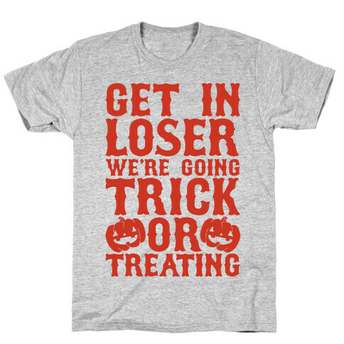 Get in Loser We're Going Trick or Treating T-Shirt