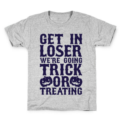 Get in Loser We're Going Trick or Treating Kids T-Shirt